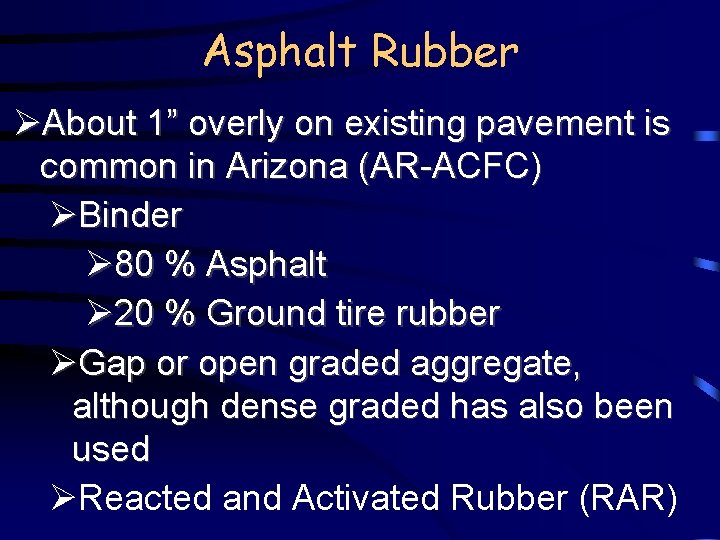 Asphalt Rubber ØAbout 1” overly on existing pavement is common in Arizona (AR-ACFC) ØBinder