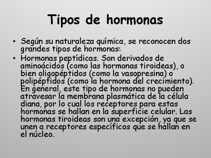 Tipos de hormonas • Según su naturaleza química, se reconocen dos grandes tipos de