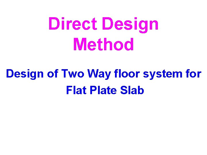 Direct Design Method Design of Two Way floor system for Flat Plate Slab 