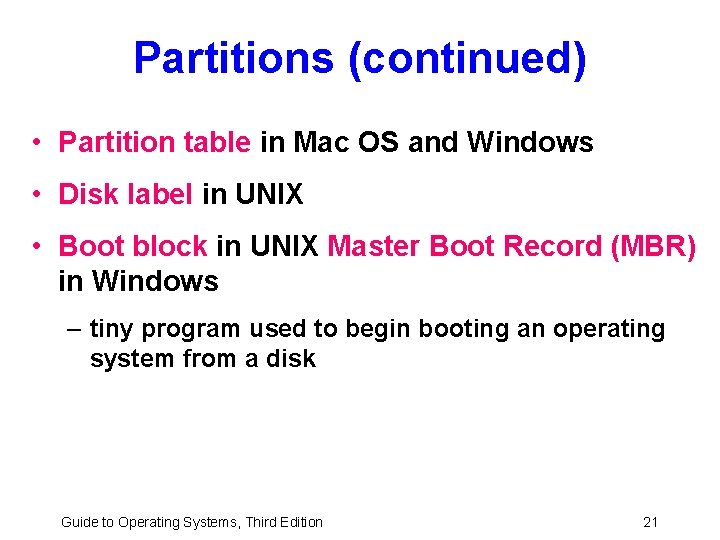 Partitions (continued) • Partition table in Mac OS and Windows • Disk label in