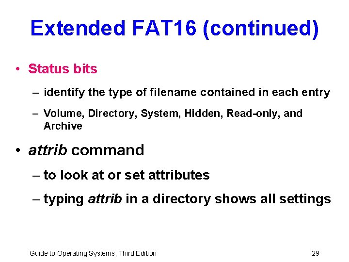 Extended FAT 16 (continued) • Status bits – identify the type of filename contained