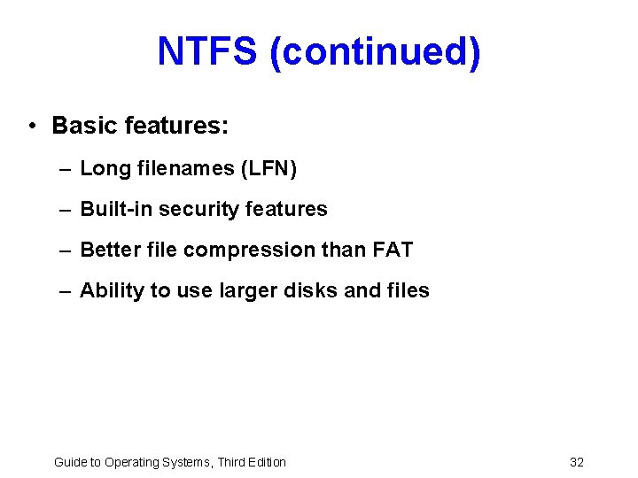 NTFS (continued) • Basic features: – Long filenames (LFN) – Built-in security features –