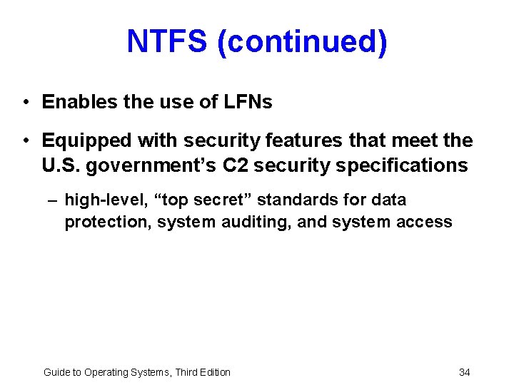 NTFS (continued) • Enables the use of LFNs • Equipped with security features that