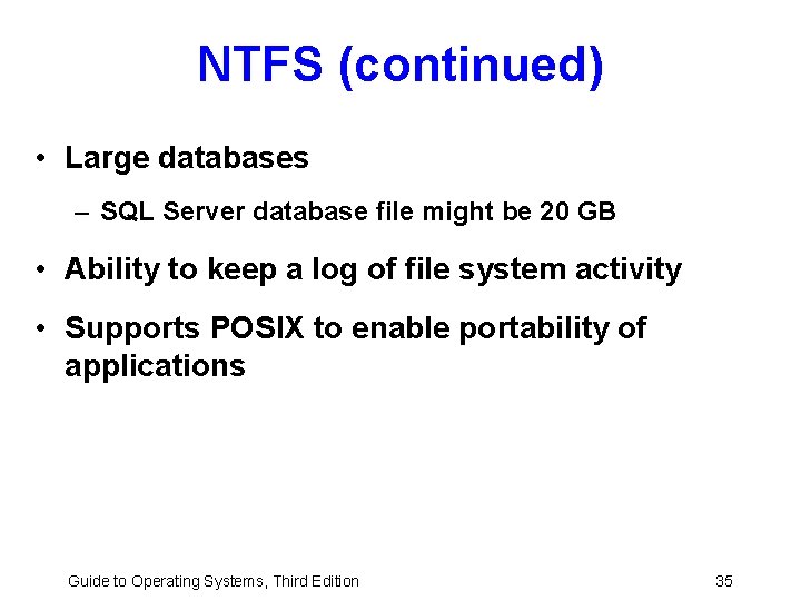 NTFS (continued) • Large databases – SQL Server database file might be 20 GB