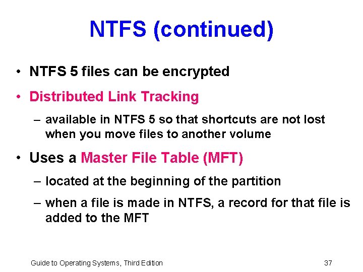 NTFS (continued) • NTFS 5 files can be encrypted • Distributed Link Tracking –