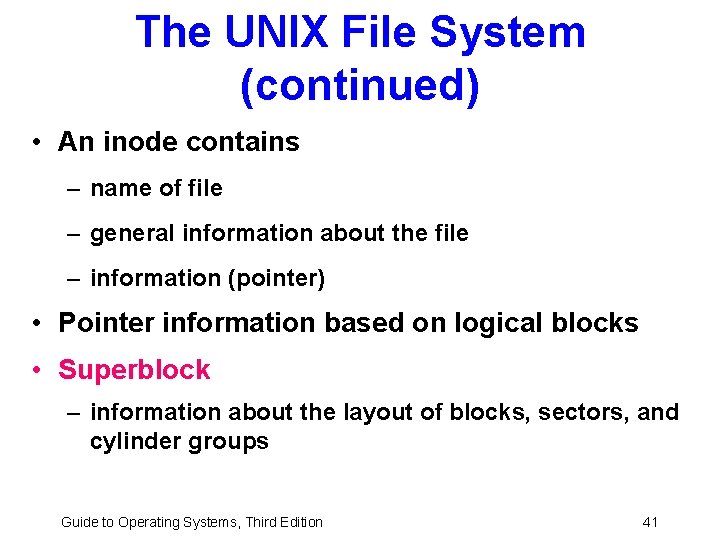 The UNIX File System (continued) • An inode contains – name of file –