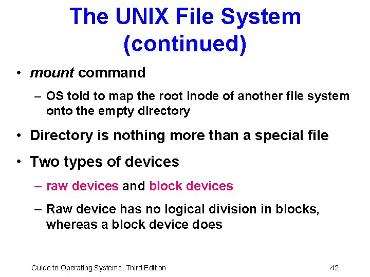 The UNIX File System (continued) • mount command – OS told to map the