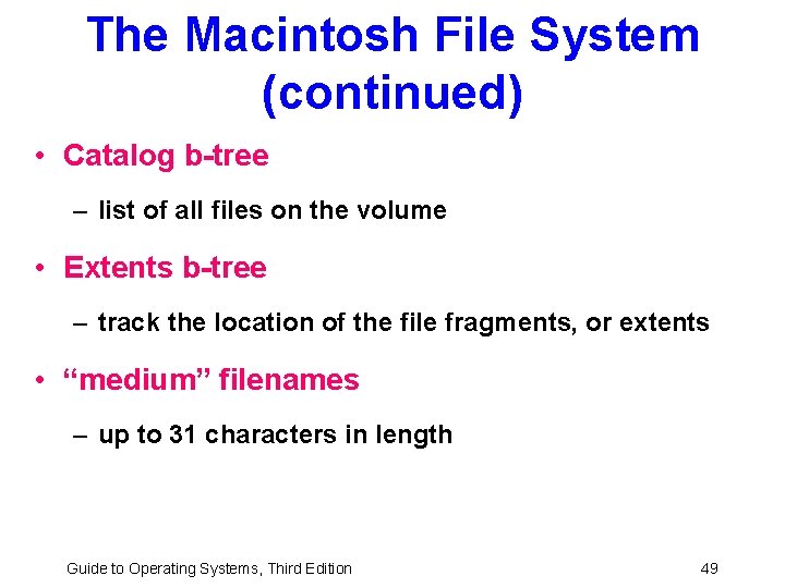 The Macintosh File System (continued) • Catalog b-tree – list of all files on