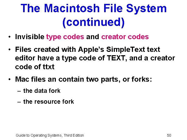 The Macintosh File System (continued) • Invisible type codes and creator codes • Files