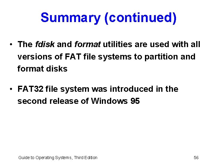Summary (continued) • The fdisk and format utilities are used with all versions of