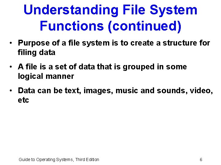 Understanding File System Functions (continued) • Purpose of a file system is to create