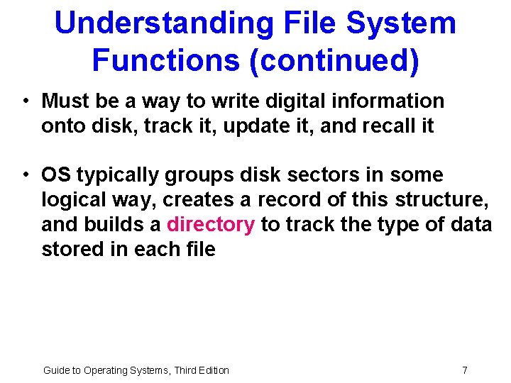 Understanding File System Functions (continued) • Must be a way to write digital information