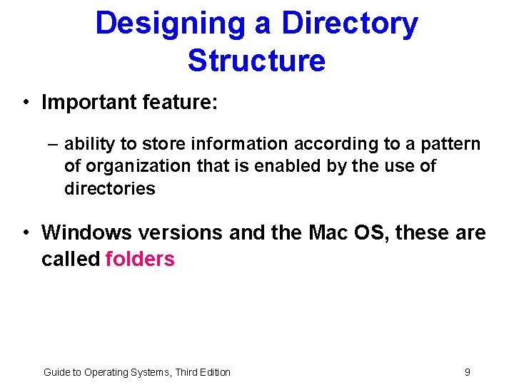 Designing a Directory Structure • Important feature: – ability to store information according to