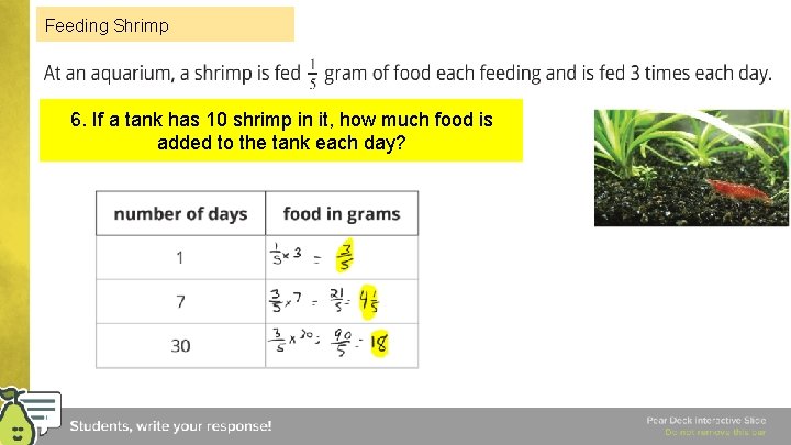 Feeding Shrimp 6. If a tank has 10 shrimp in it, how much food Feeding Shrimp 6. If a tank has 10 shrimp in it, how much food
