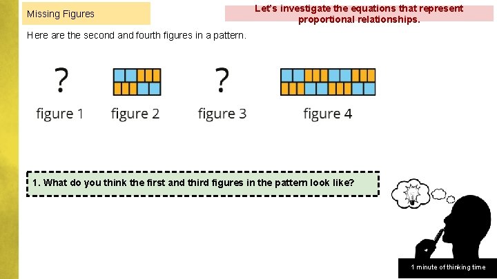 Missing Figures Let’s investigate the equations that represent proportional relationships. Here are the second Missing Figures Let’s investigate the equations that represent proportional relationships. Here are the second