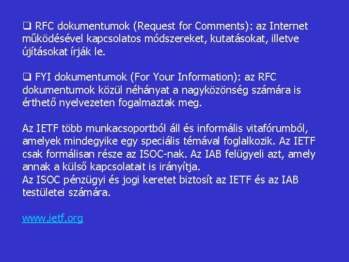 q RFC dokumentumok (Request for Comments): az Internet működésével kapcsolatos módszereket, kutatásokat, illetve újításokat