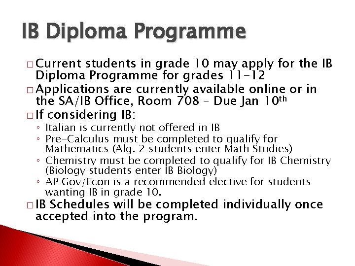 IB Diploma Programme � Current students in grade 10 may apply for the IB