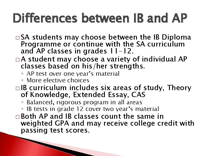 Differences between IB and AP � SA students may choose between the IB Diploma