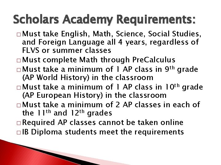 Scholars Academy Requirements: � Must take English, Math, Science, Social Studies, and Foreign Language