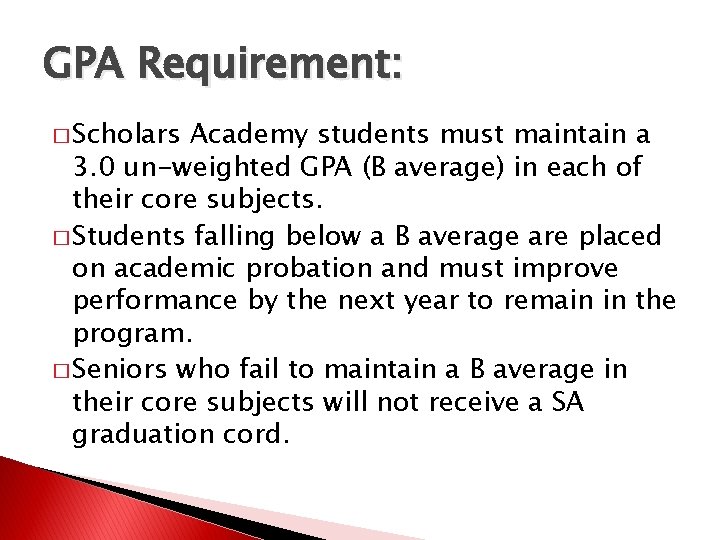 GPA Requirement: � Scholars Academy students must maintain a 3. 0 un-weighted GPA (B