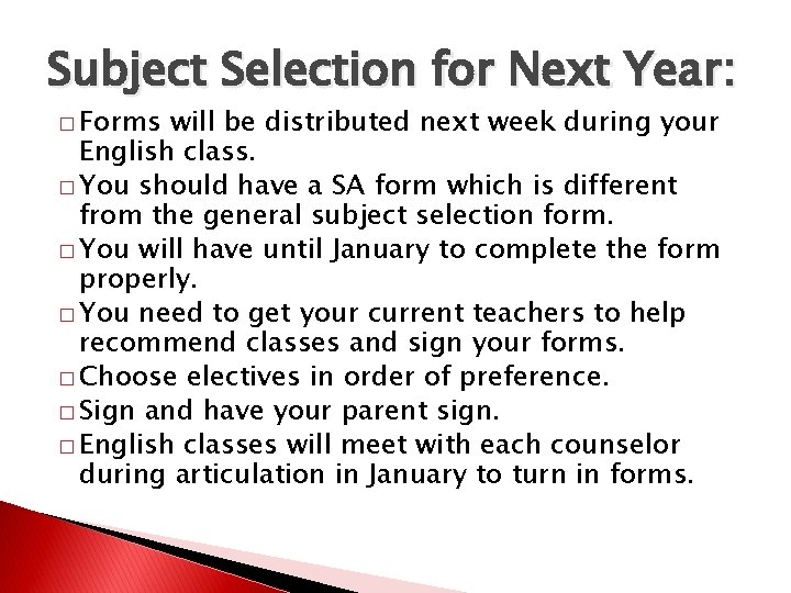 Subject Selection for Next Year: � Forms will be distributed next week during your