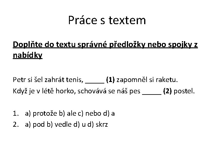 Práce s textem Doplňte do textu správné předložky nebo spojky z nabídky Petr si