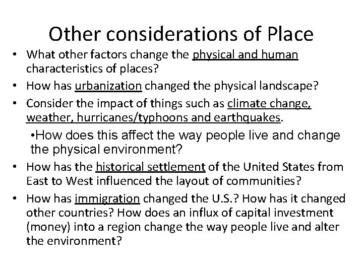 Other considerations of Place • What other factors change the physical and human characteristics