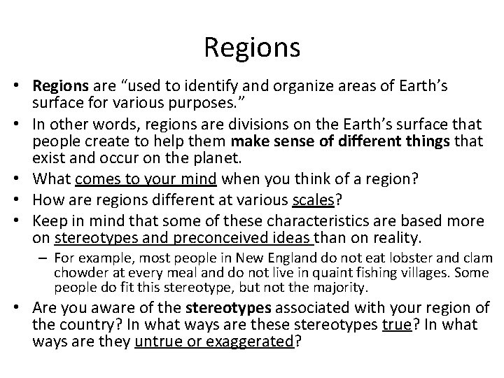 Regions • Regions are “used to identify and organize areas of Earth’s surface for