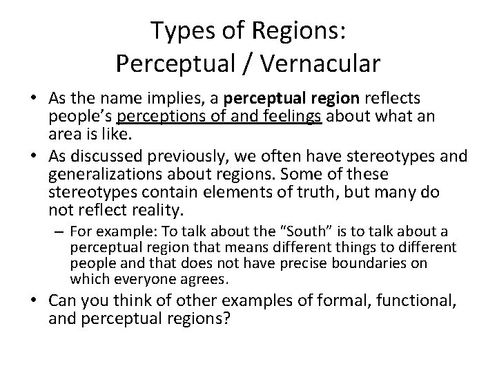 Types of Regions: Perceptual / Vernacular • As the name implies, a perceptual region