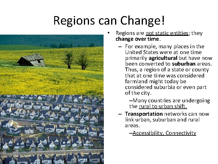 Regions can Change! • Regions are not static entities; they change over time. –