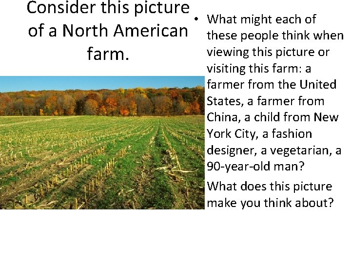 Consider this picture • of a North American farm. What might each of these