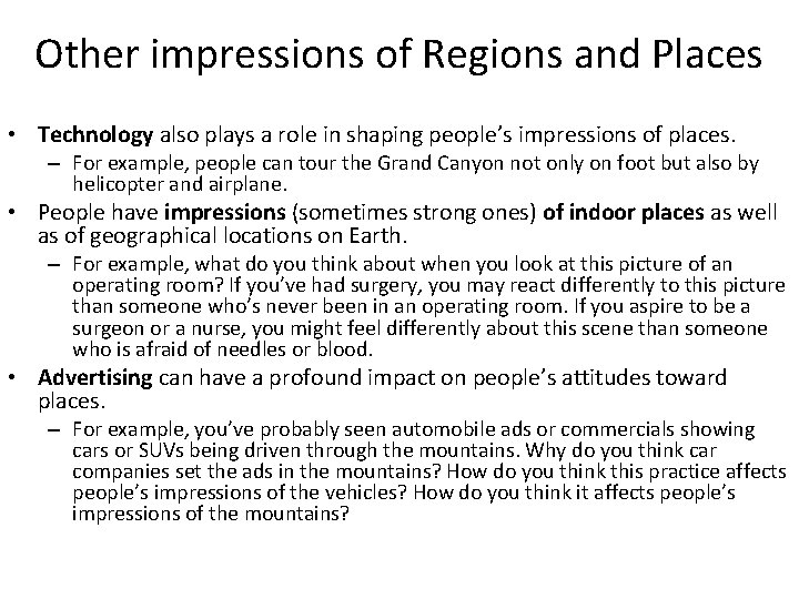 Other impressions of Regions and Places • Technology also plays a role in shaping