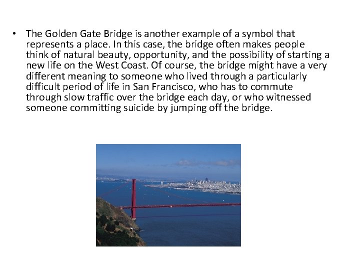  • The Golden Gate Bridge is another example of a symbol that represents