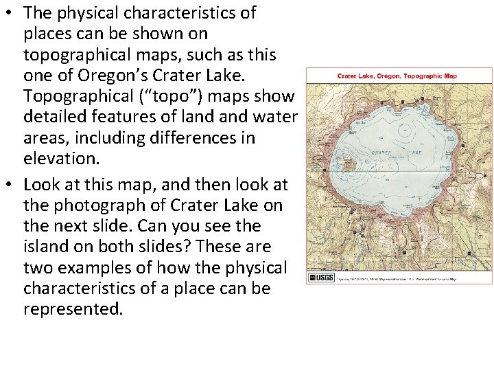  • The physical characteristics of places can be shown on topographical maps, such