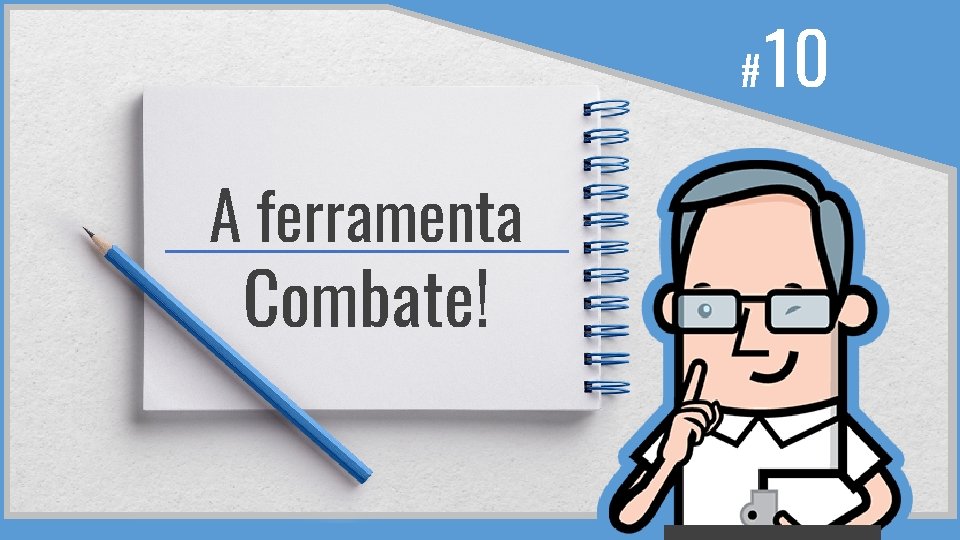 # A ferramenta Combate! 10 