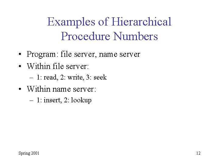 Examples of Hierarchical Procedure Numbers • Program: file server, name server • Within file