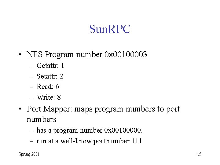 Sun. RPC • NFS Program number 0 x 00100003 – – Getattr: 1 Setattr: