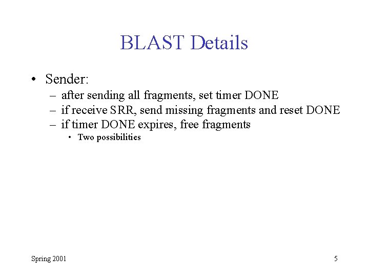 BLAST Details • Sender: – after sending all fragments, set timer DONE – if