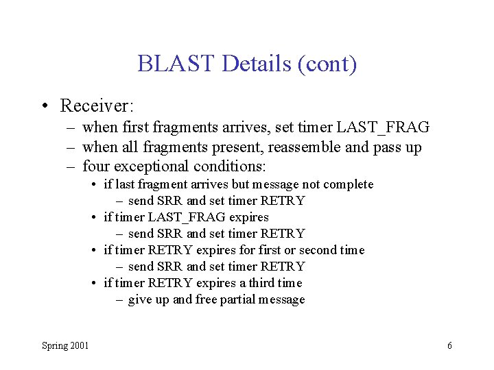 BLAST Details (cont) • Receiver: – when first fragments arrives, set timer LAST_FRAG –