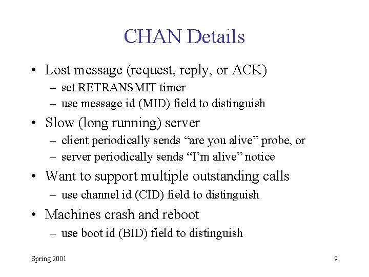 CHAN Details • Lost message (request, reply, or ACK) – set RETRANSMIT timer –