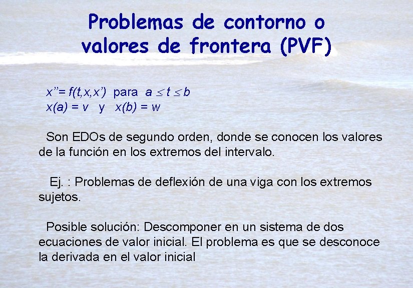 Problemas de contorno o valores de frontera (PVF) x’’= f(t, x, x’) para a