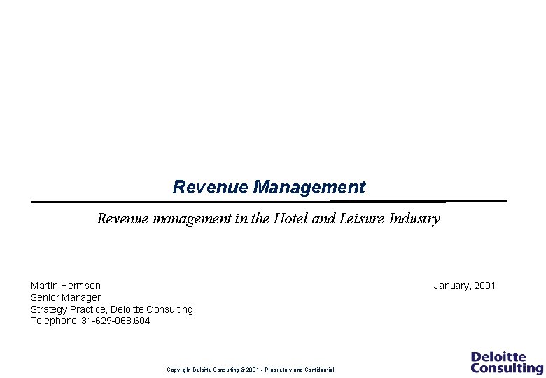 Revenue Management Revenue management in the Hotel and Leisure Industry Martin Hermsen Senior Manager