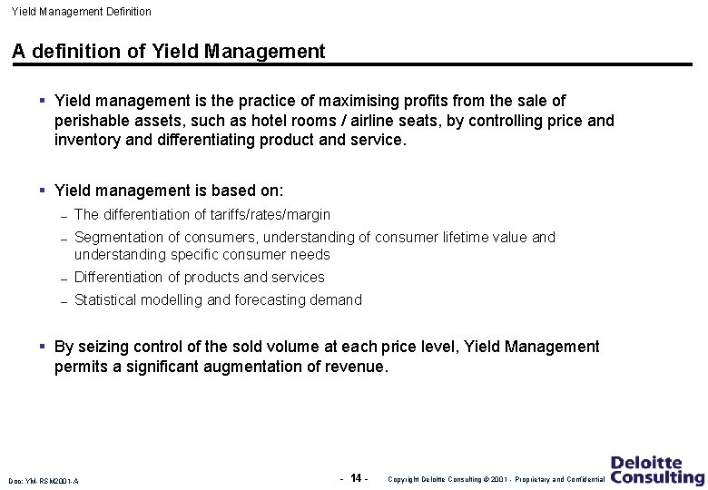 Yield Management Definition A definition of Yield Management § Yield management is the practice