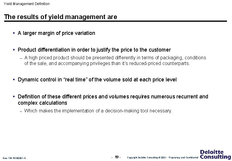 Yield Management Definition The results of yield management are § A larger margin of