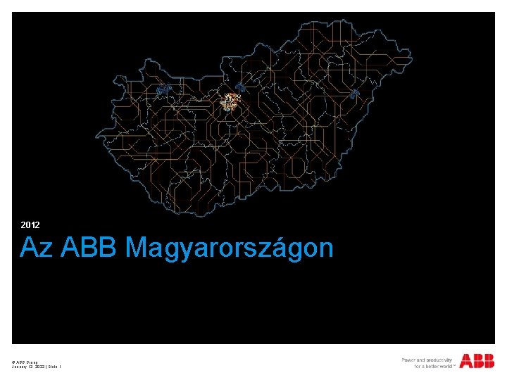 2012 Az ABB Magyarországon © ABB Group January 12, 2022 | Slide 1 