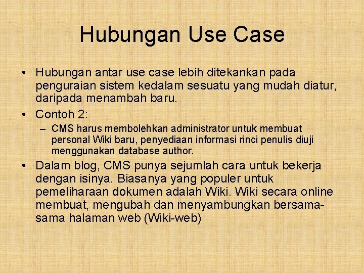 Hubungan Use Case • Hubungan antar use case lebih ditekankan pada penguraian sistem kedalam