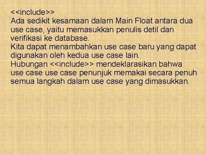 <<include>> Ada sedikit kesamaan dalam Main Float antara dua use case, yaitu memasukkan penulis