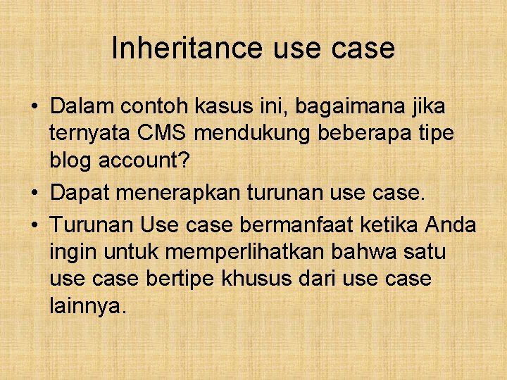 Inheritance use case • Dalam contoh kasus ini, bagaimana jika ternyata CMS mendukung beberapa