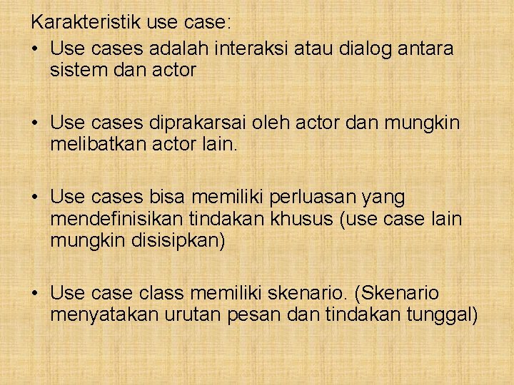 Karakteristik use case: • Use cases adalah interaksi atau dialog antara sistem dan actor