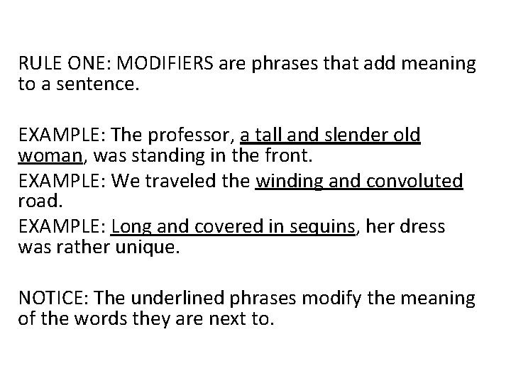 RULE ONE: MODIFIERS are phrases that add meaning to a sentence. EXAMPLE: The professor,